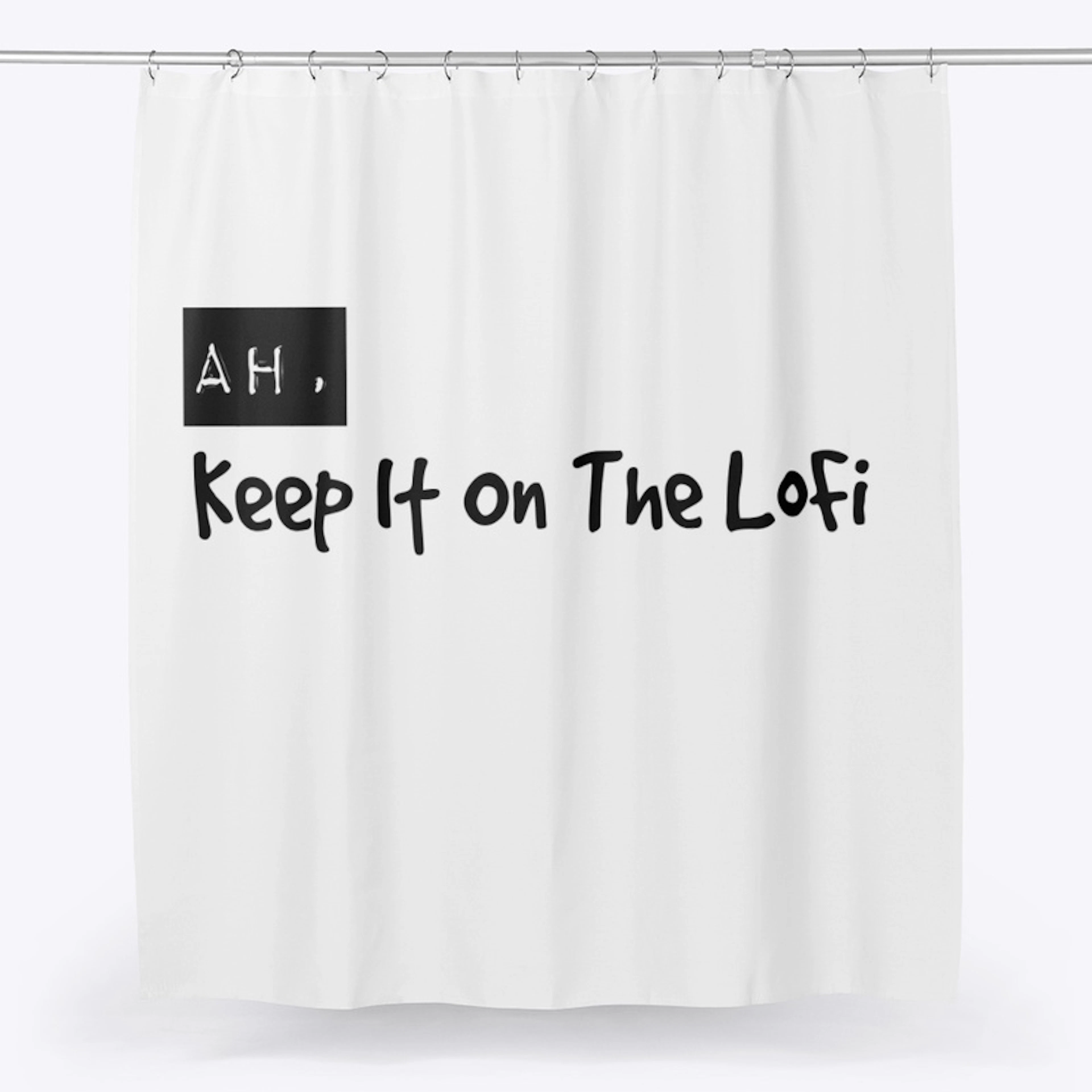 Keep It On The LoFi - Shower Curtain 